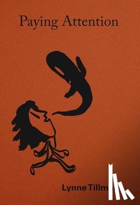 Tillman, Lynne - Lynne Tillman: Paying Attention