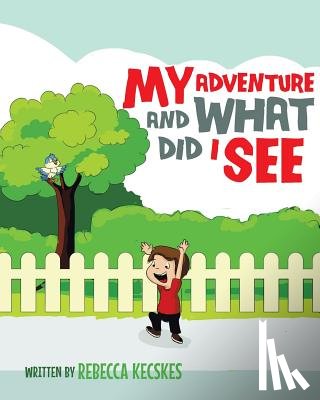 Kecskes, Rebecca - My Adventure and What Did I See