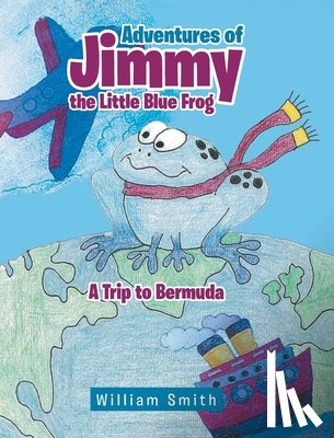 Smith, William - Adventures of Jimmy the Little Blue Frog