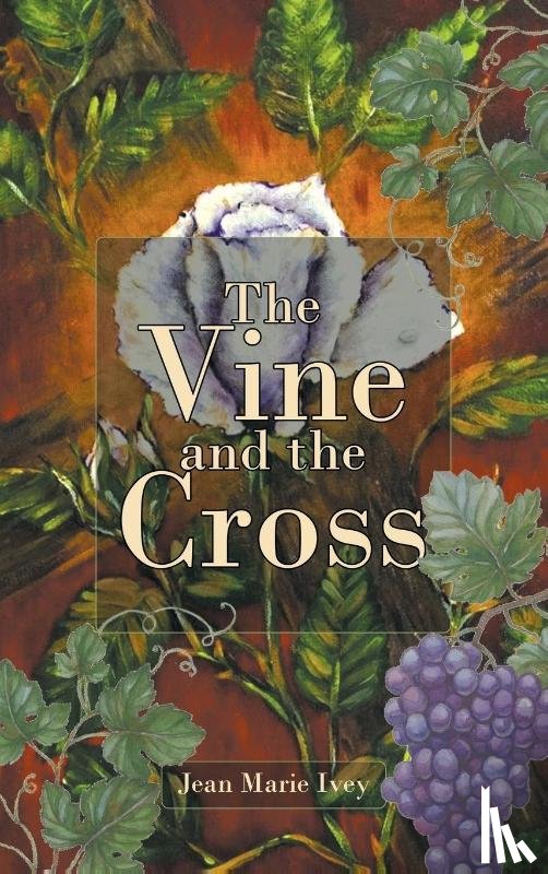 Marie Ivey, Jean - The Vine and the Cross