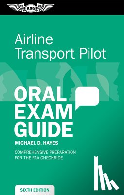 Hayes, Michael D. - Airline Transport Pilot Oral Exam Guide: Comprehensive Preparation for the FAA Checkride