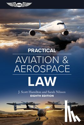 Hamilton, J. Scott - Practical Aviation & Aerospace Law: Eighth Edition