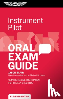 Blair, Jason - Instrument Pilot Oral Exam Guide: Comprehensive Preparation for the FAA Checkride