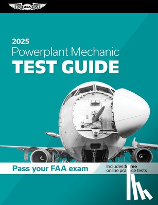 ASA Test Prep Board - Powerplant Mechanic Test Guide 2025: Study and Prepare for Your Aviation Mechanic FAA Knowledge Exam