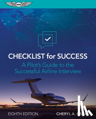 Cage, Cheryl A. - Checklist for Success: A Pilot's Guide to the Successful Airline Interview