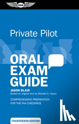 Blair, Jason - Private Pilot Oral Exam Guide: Comprehensive Preparation for the FAA Checkride