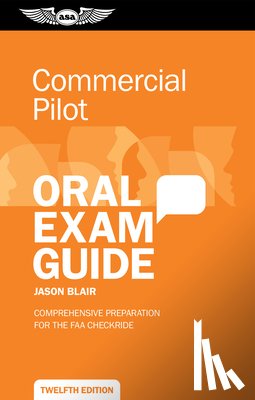 Blair, Jason - Commercial Pilot Oral Exam Guide: Comprehensive Preparation for the FAA Checkride