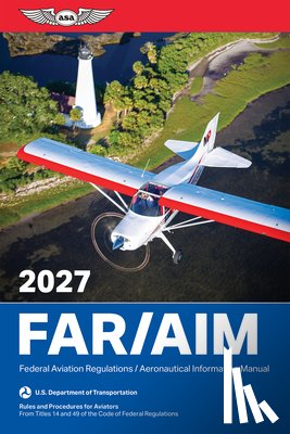 Federal Aviation Administration (FAA)/Av - Far/Aim 2027: Federal Aviation Regulations/Aeronautical Information Manual
