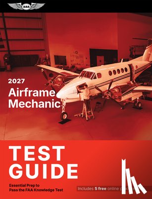 ASA Test Prep Board - 2027 Airframe Mechanic Test Guide: Essential Prep to Pass the FAA Knowledge Test