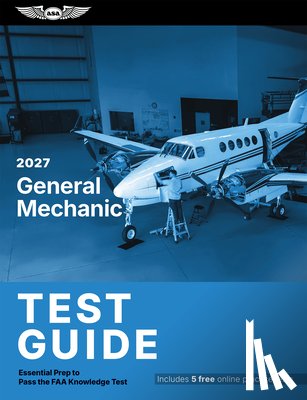 ASA Test Prep Board - 2027 General Mechanic Test Guide: Essential Prep to Pass the FAA Knowledge Test
