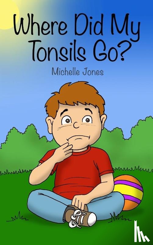Jones, Michelle - Where Did My Tonsils Go?
