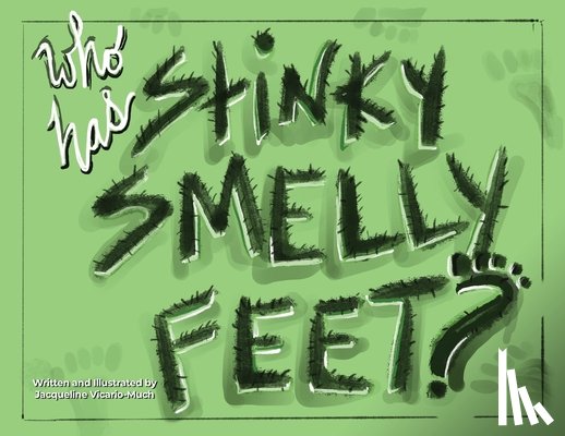 Vicario-Much, Jacqueline - Who Has Stinky Smelly Feet?