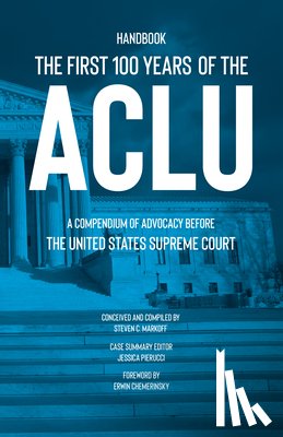 Markoff, Steven C. - The First 100 Years of the ACLU
