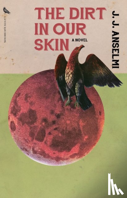 Anselmi, J. J. - The Dirt in Our Skin