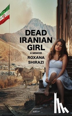 Shirazi, Roxana - Dead Iranian Girl
