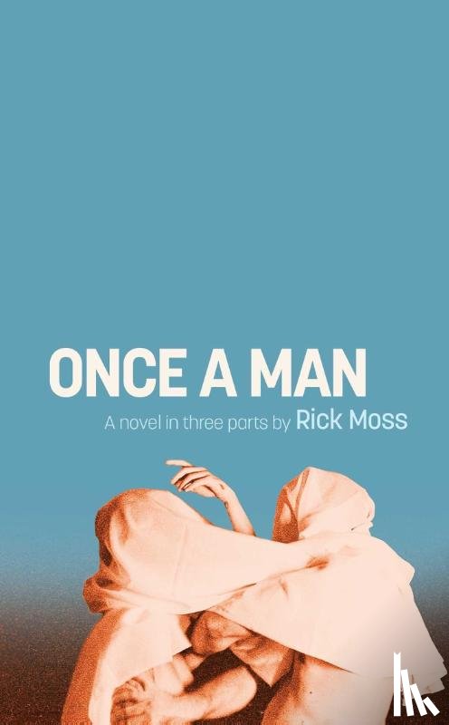 Moss, Rick - Moss, R: Once a Man