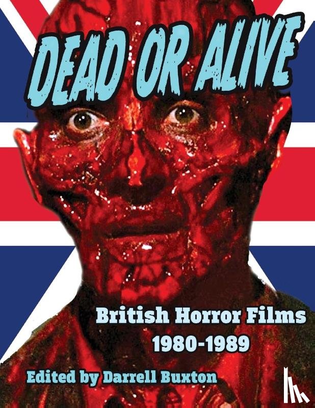Buxton, Darrell - Dead or Alive British Horror Films 1980-1989