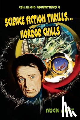 Anez, Nicholas - Celluloid Adventures 4 Science Fiction Thrills...Horror Chills
