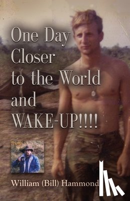Hammond, William (Bill) - ONE DAY CLOSER TO THE WORLD and WAKE-UP!!!!