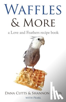 Cutts, Dana, Cutts, Shannon - Waffles & More