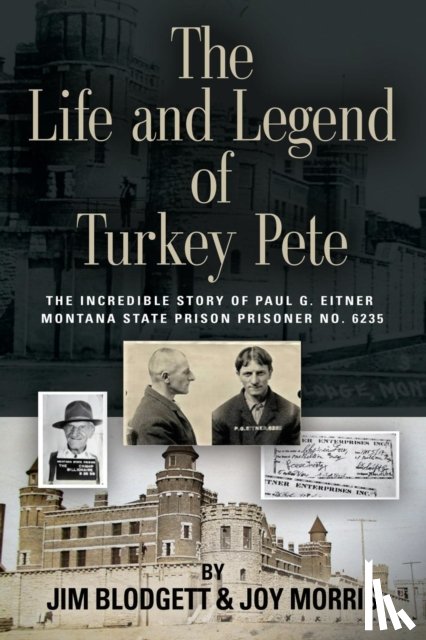 Blodgett, Jim, Morris, Joy - The Life and Legend of Turkey Pete