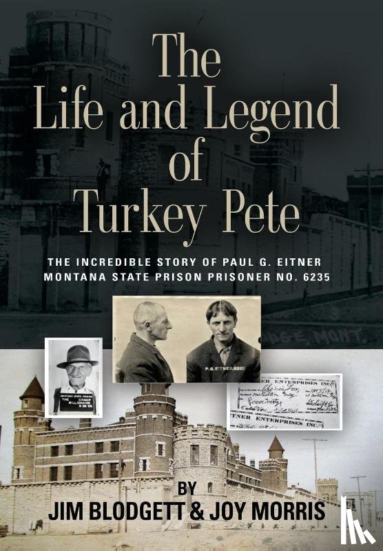 Blodgett, Jim, Morris, Joy - The Life and Legend of Turkey Pete