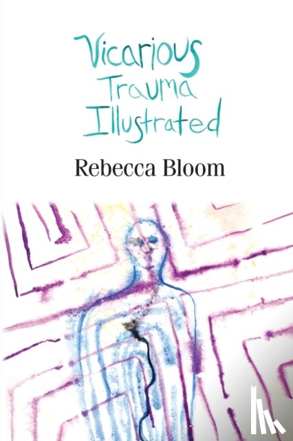 Bloom, Rebecca - Vicarious Trauma Illustrated
