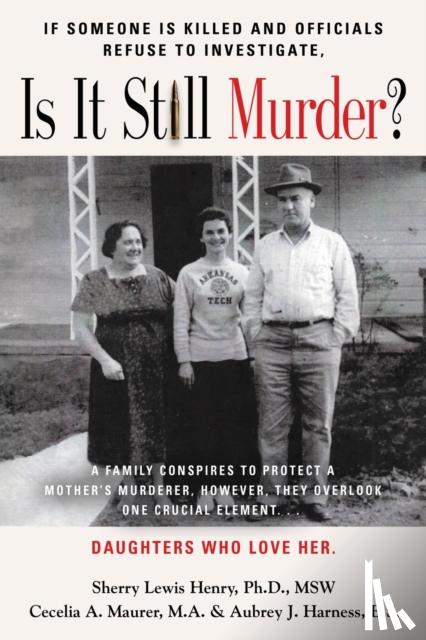 Lewis Msw, Sherry Ann, PhD, Maurer Ma, Cecelia a, Harness Bs, Aubrey J - If Someone Is Killed and the Officials Refuse to Investigate, Is It Still Murder?