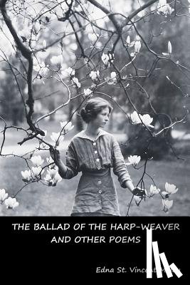 Millay, Edna St Vincent - The Ballad of the Harp-Weaver and Other Poems