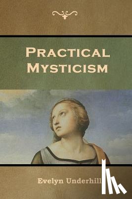 Underhill, Evelyn - Practical Mysticism