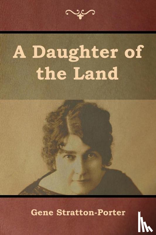 Stratton-Porter, Gene - A Daughter of the Land