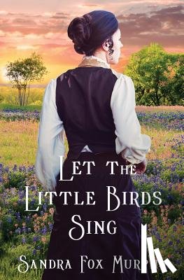 Murphy, Sandra Fox - Let the Little Birds Sing