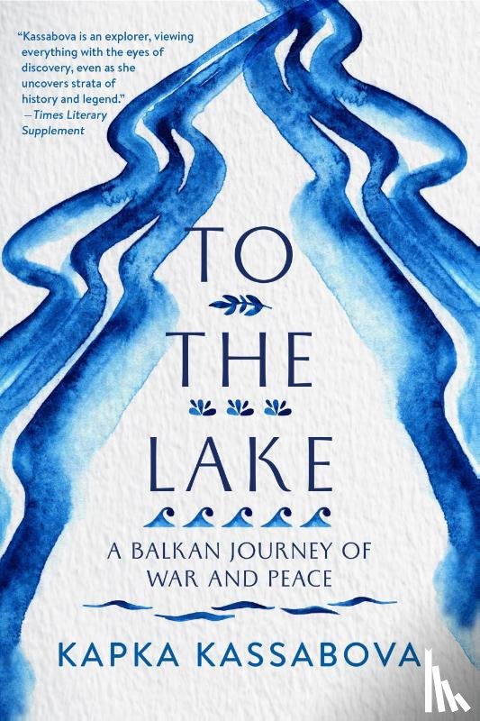 Kassabova, Kapka - To the Lake