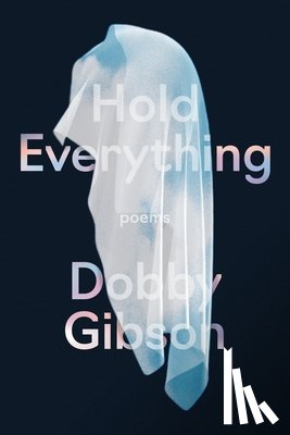 Gibson, Dobby - Hold Everything: Poems