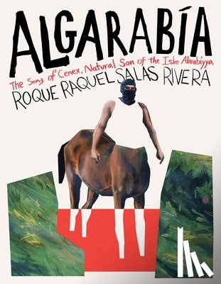 Salas Rivera, Roque Raquel - Algarabía: The Song of Cenex, Natural Son of the Isle Alarabíyya / La Canción de Cenex, Hijo Natural de la Ínsula Alarabíyya
