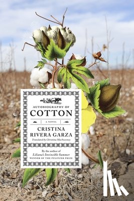Garza, Cristina Rivera - Autobiography of Cotton