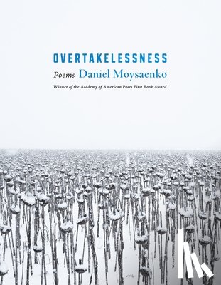 Moysaenko, Daniel - Overtakelessness: Poems