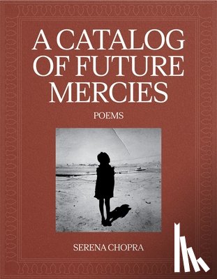 Chopra, Serena - Catalog of Future Mercies