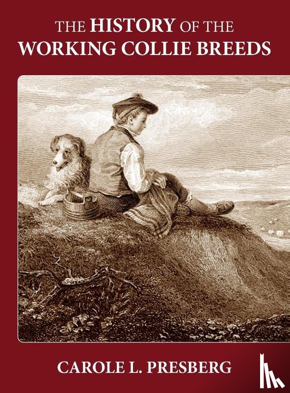 Presberg, Carole L - The History of the Working Collie Breeds