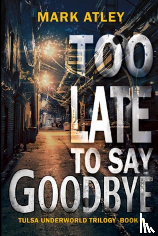 Atley, Mark - Too Late To Say Goodbye