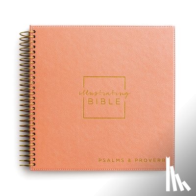 Dayspring - Niv, Spiral-Bound Illustrating Bible: Psalms and Proverbs, Softcover Spiral, Coral: Draw, Write, and Reflect Your Way Through Scripture