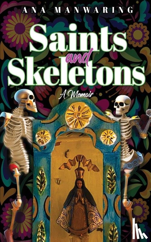 Manwaring, Ana - Saints and Skeletons