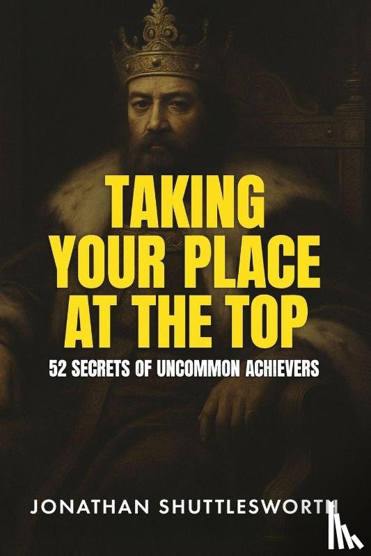 Shuttlesworth, Jonathan - Taking Your Place at the Top