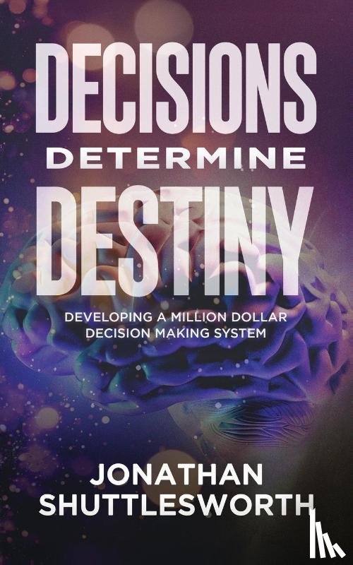 Shuttlesworth, Jonathan - Decisions Determine Destiny