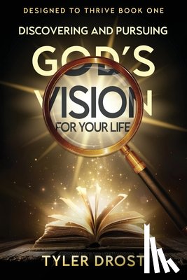 Drost, Tyler - Discovering and Pursuing God's Vision for Your Life