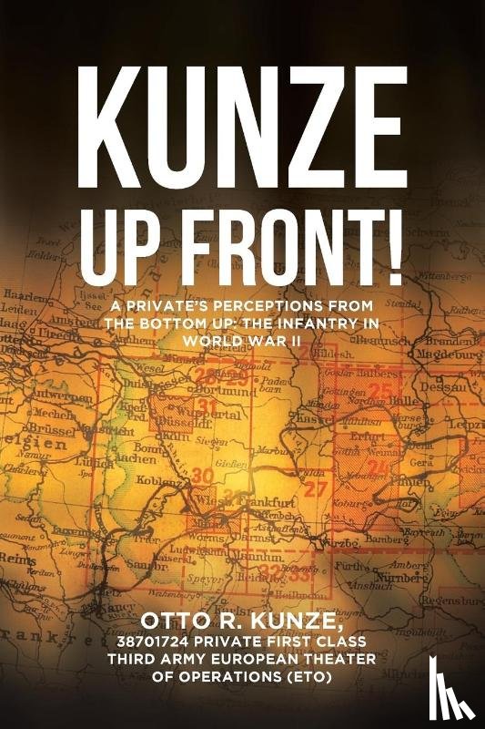 R Kunze, 38701724 Private First Class T - Kunze Up Front!