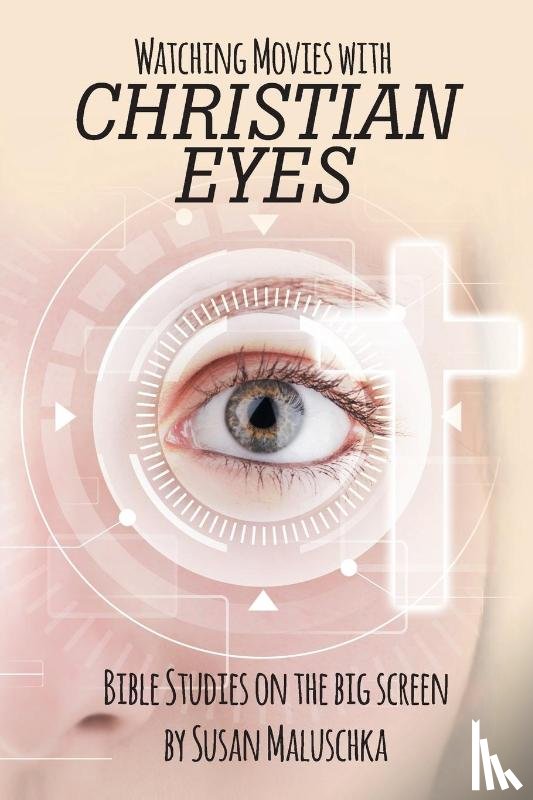 Maluschka, Susan - Watching Movies with Christian Eyes