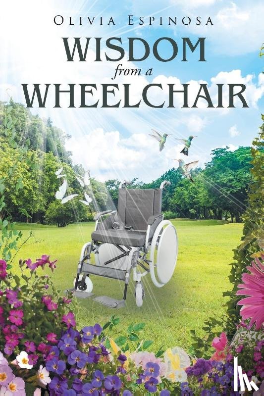 Espinosa, Olivia - Wisdom from a Wheelchair