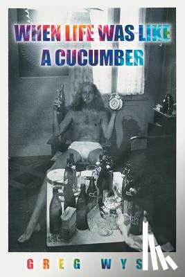 Wyss, Greg - When Life Was like a Cucumber