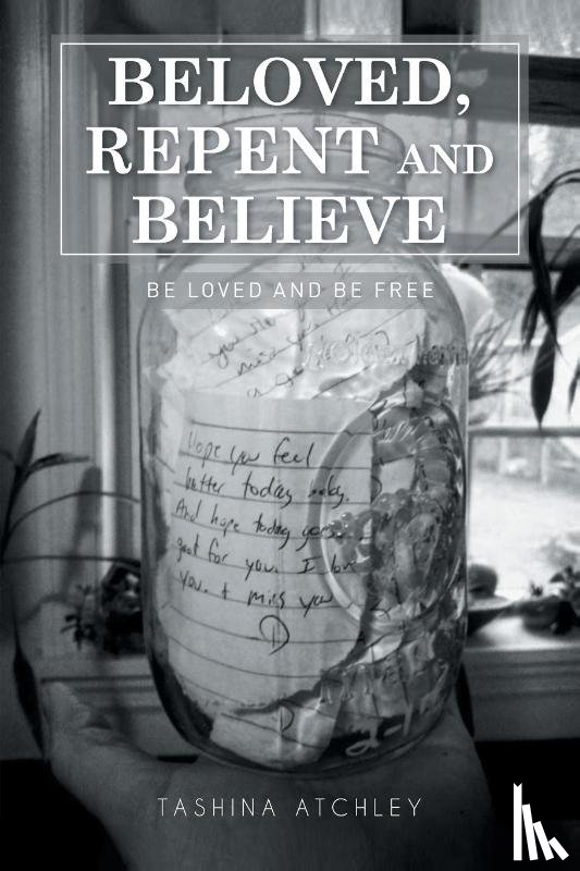 Atchley, Tashina - Beloved, Repent and Believe